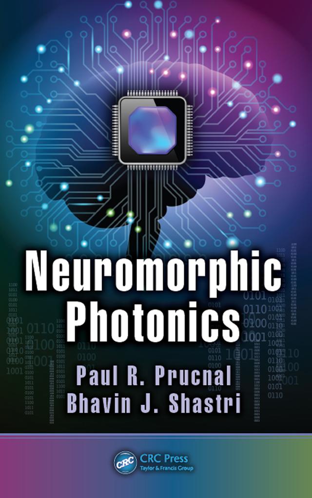 Neuromorphic Photonics by Bhavin J. Shastri, Paul R. Prucnal