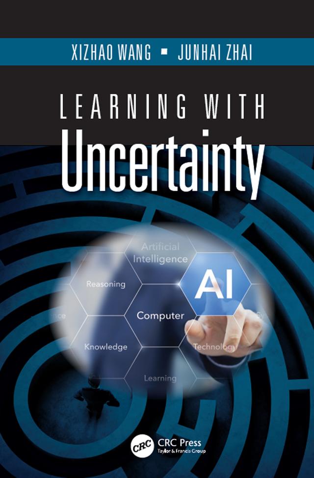 Learning with Uncertainty by Junhai Zhai, Xizhao Wang