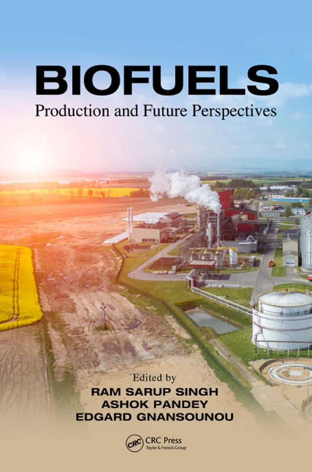 Biofuels by Ashok Pandey, Edgard Gnansounou, Ram Sarup Singh