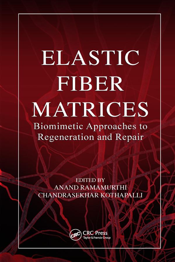 Elastic Fiber Matrices by Anand Ramamurthi, Chandrasekhar Kothapalli