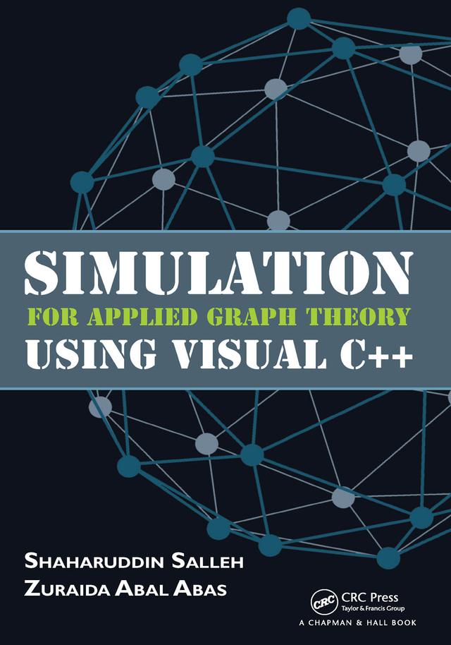 Simulation for Applied Graph Theory Using Visual C++ by Shaharuddin Salleh, Zuraida Abal Abas