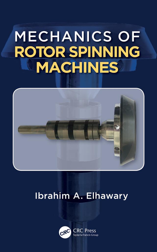 Mechanics of Rotor Spinning Machines by Prof. Dr. Eng. Ibrahim Abdou Elhawary