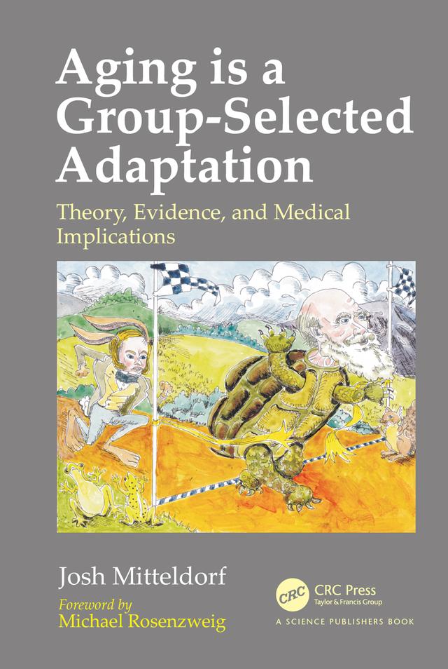 Aging is a Group-Selected Adaptation by Joshua Mitteldorf