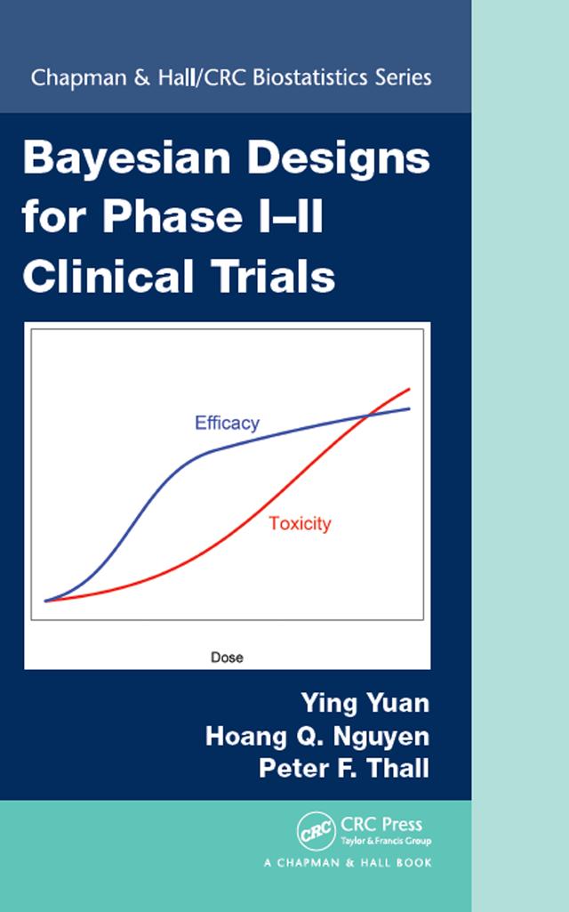 Bayesian Designs for Phase I-II Clinical Trials by Hoang Q. Nguyen, Peter F. Thall, Ying Yuan