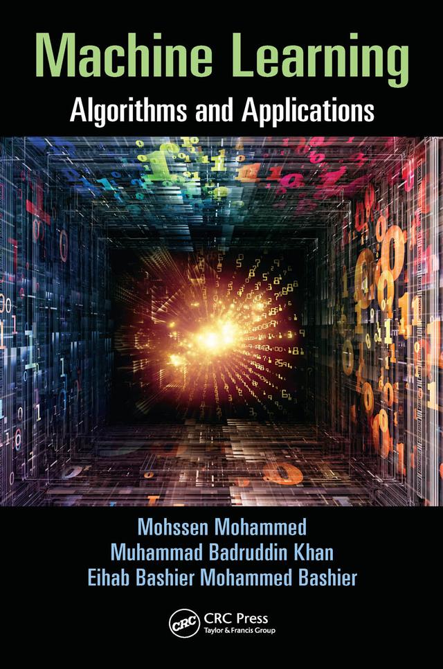 Machine Learning by Eihab Bashier Mohammed Bashier, Mohssen Mohammed, Muhammad Badruddin Khan