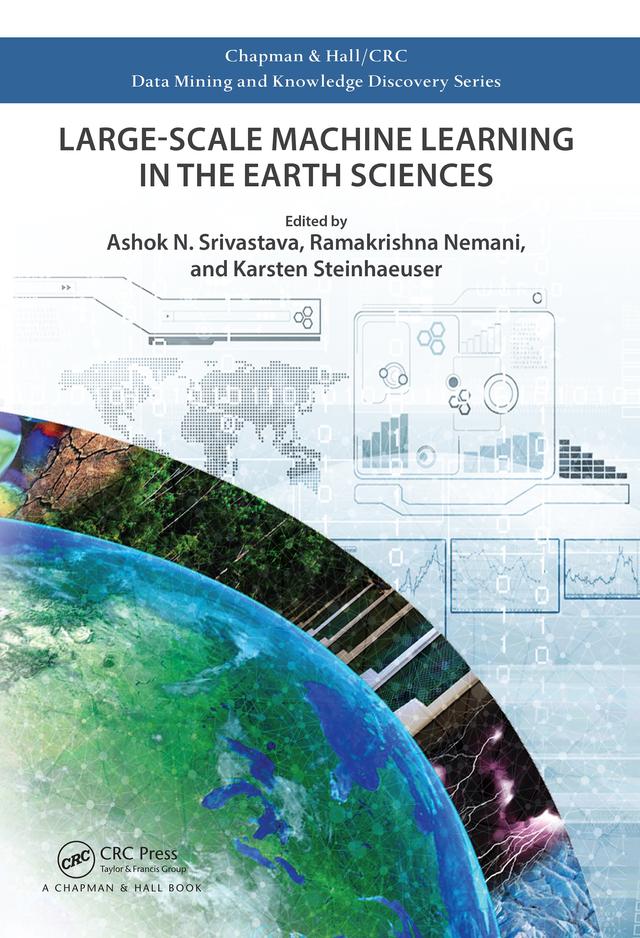 Large-Scale Machine Learning in the Earth Sciences by Ashok N. Srivastava, Karsten Steinhaeuser, Ramakrishna Nemani