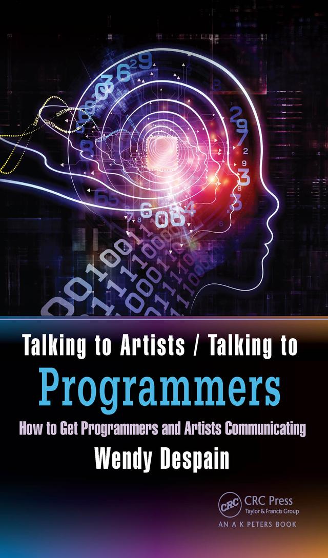 Talking to Artists / Talking to Programmers by Wendy Despain