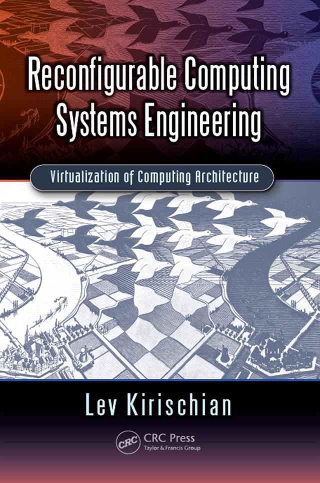 Reconfigurable Computing Systems Engineering by Lev Kirischian
