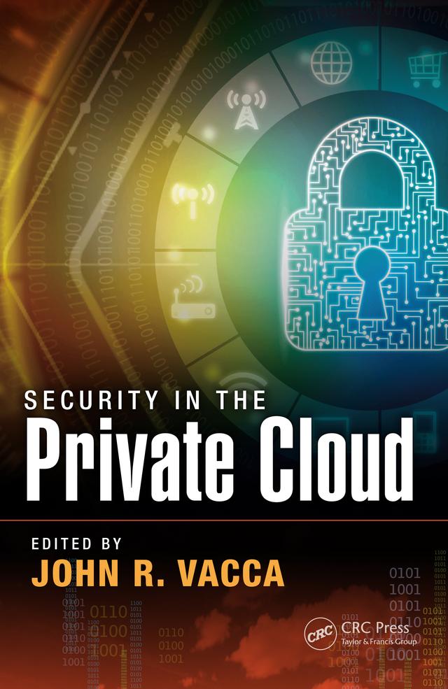 Security in the Private Cloud by John R. Vacca