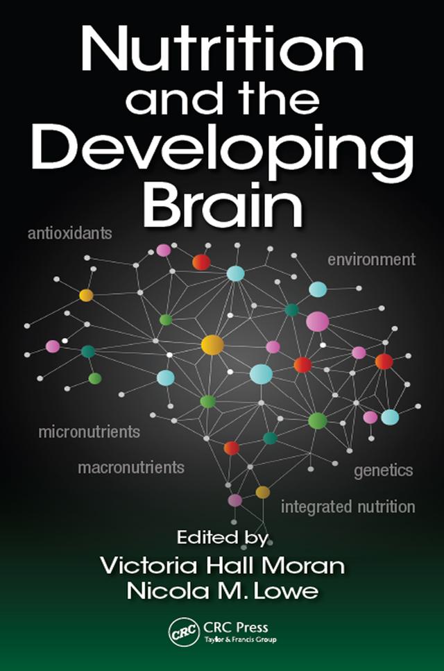 Nutrition and the Developing Brain by Nicola M. Lowe, Victoria Hall Moran