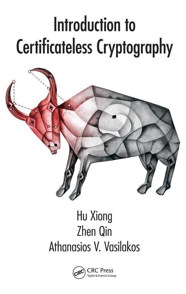 Introduction to Certificateless Cryptography by Athanasios V. Vasilakos, Hu Xiong, Zhen Qin
