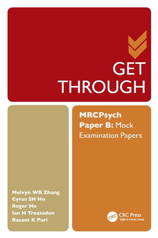Get Through MRCPsych Paper B by Basant Puri, Cyrus Ho, Ian Treasaden, Melvyn Zhang, Roger Ho