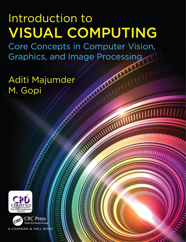 Introduction to Visual Computing by Aditi Majumder, M. Gopi