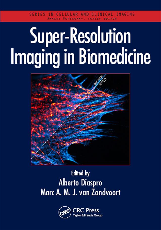 Super-Resolution Imaging in Biomedicine by Alberto Diaspro, Marc A. M. J. van Zandvoort