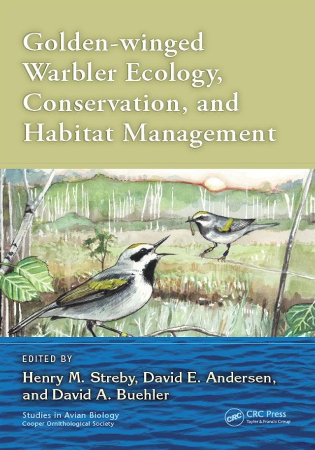 Golden-winged Warbler Ecology, Conservation, and Habitat Management by David Buehler, David E. Andersen, Henry M. Streby