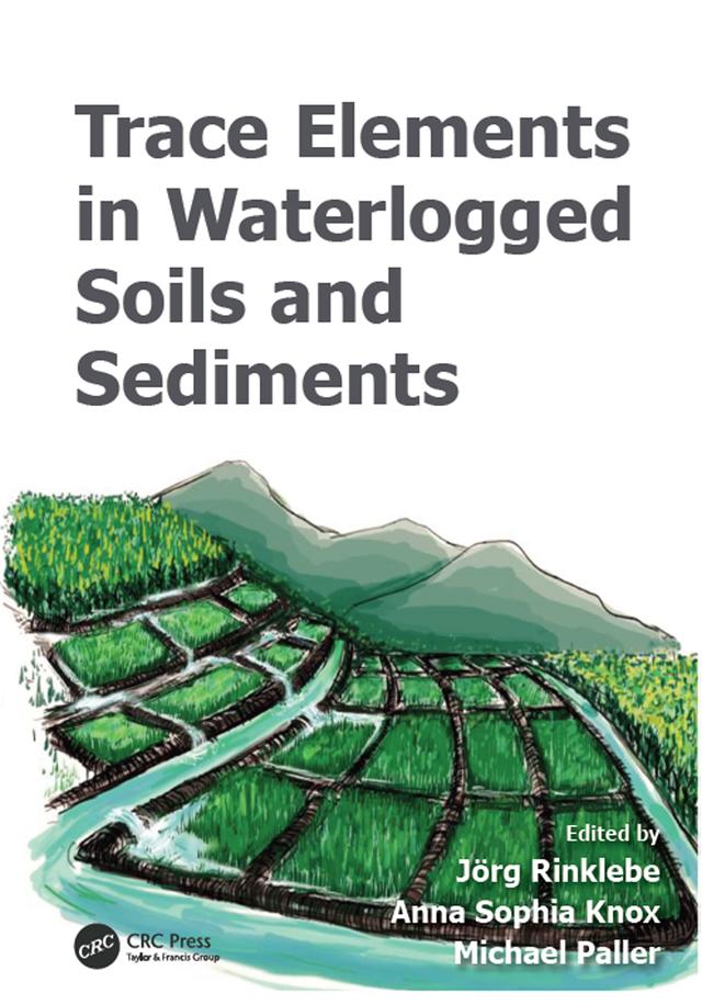 Trace Elements in Waterlogged Soils and Sediments by Anna Sophia Knox, Jörg Rinklebe, Michael Paller