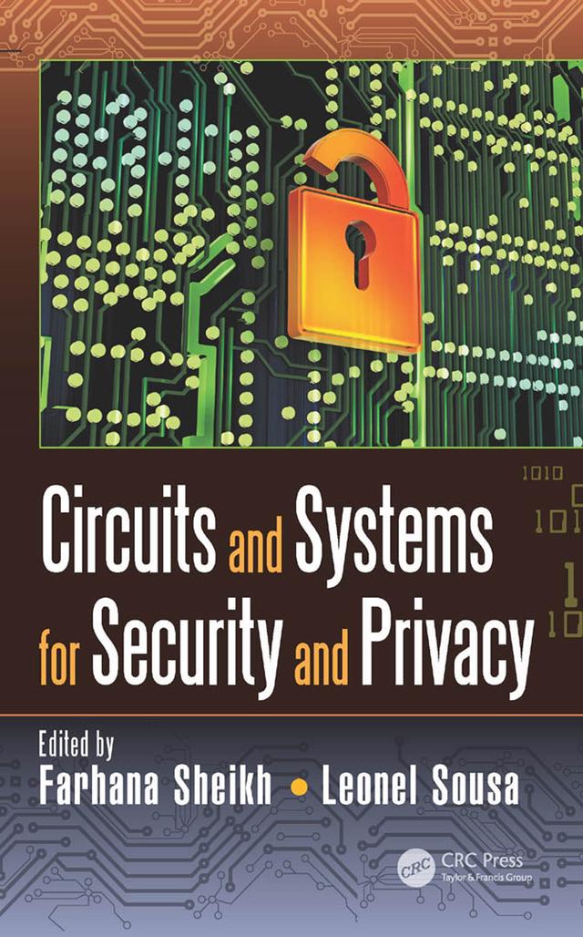 Circuits and Systems for Security and Privacy by Farhana Sheikh, Leonel Sousa