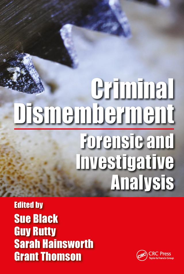 Criminal Dismemberment by Grant Thomson, Guy Rutty, Sarah V. Hainsworth, Sue Black