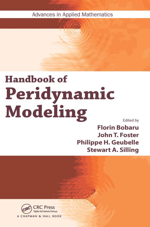 Handbook of Peridynamic Modeling by Florin Bobaru, John T. Foster, Philippe H Geubelle, Stewart A. Silling