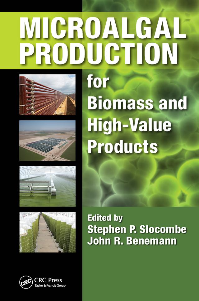 Microalgal Production for Biomass and High-Value Products by John R. Benemann, Stephen P. Slocombe