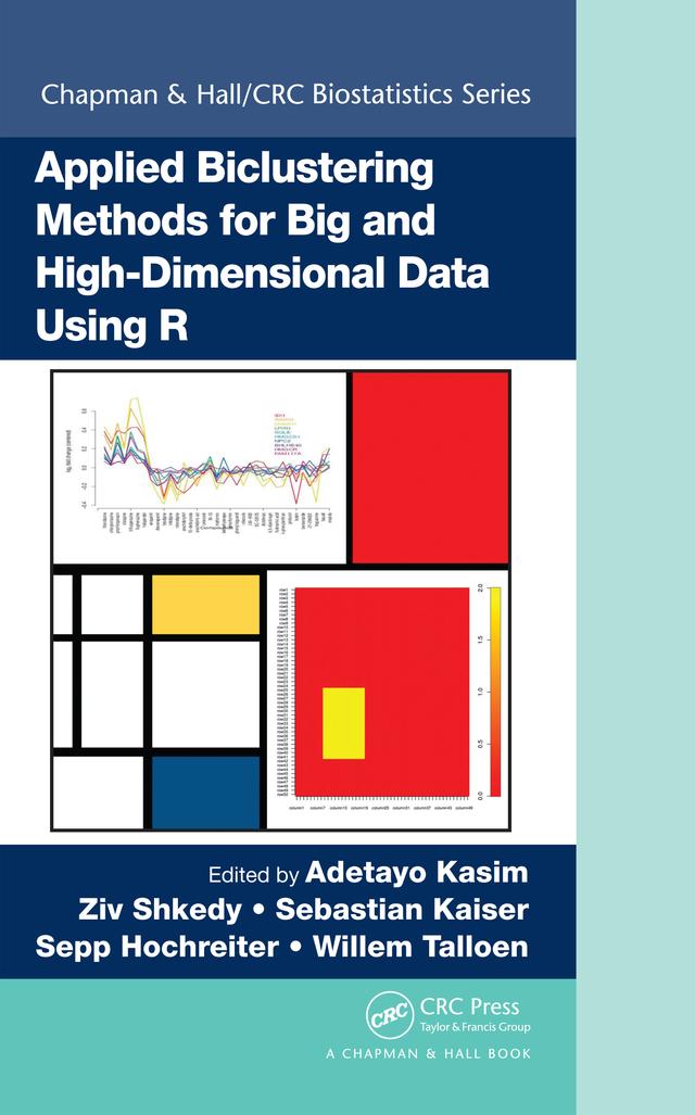Applied Biclustering Methods for Big and High-Dimensional Data Using R by Adetayo Kasim, Sebastian Kaiser, Sepp Hochreiter, Willem Talloen, Ziv Shkedy