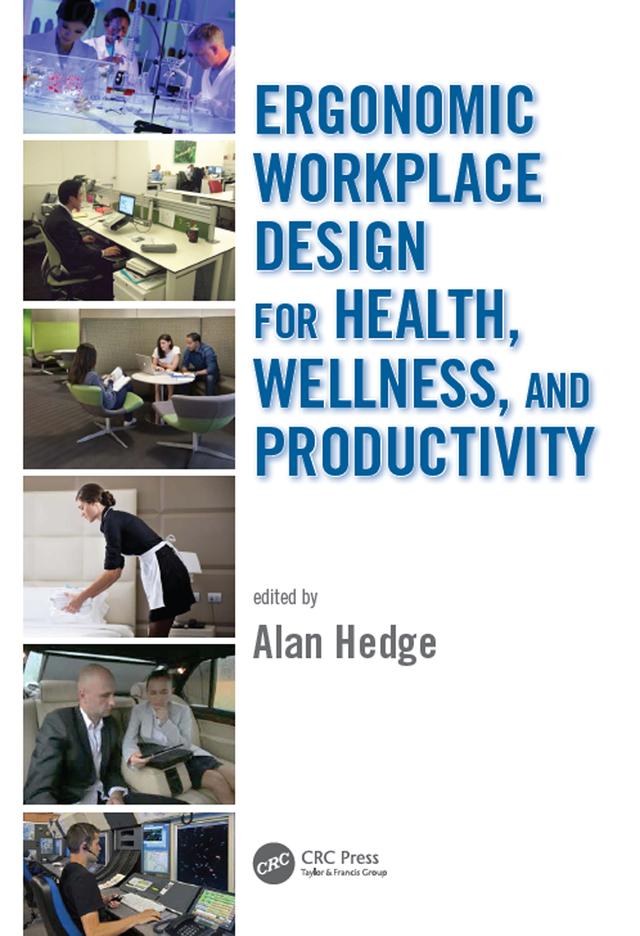 Ergonomic Workplace Design for Health, Wellness, and Productivity by Alan Hedge