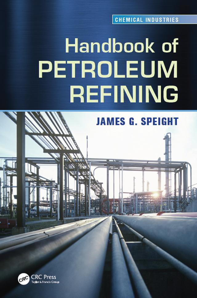 Handbook of Petroleum Refining by James G. Speight