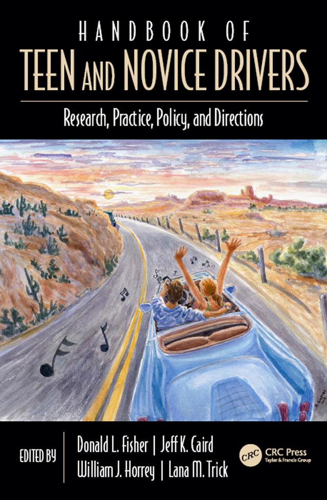 Handbook of Teen and Novice Drivers by Donald L Fisher, Jeff Caird, Lana Trick, William Horrey