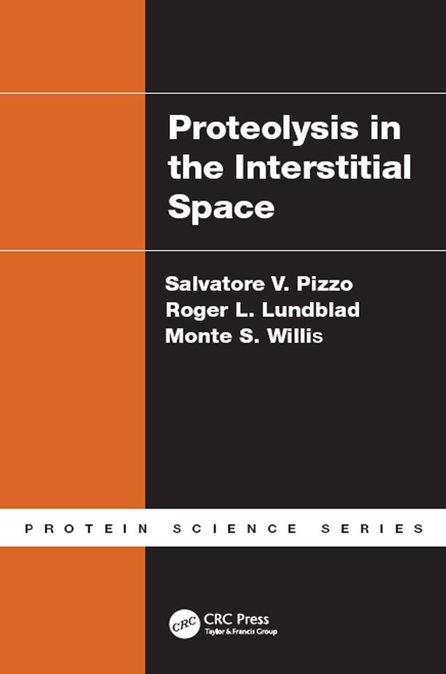 Proteolysis in the Interstitial Space by Monte S. Willis, Roger L. Lundblad, Salvatore V. Pizzo