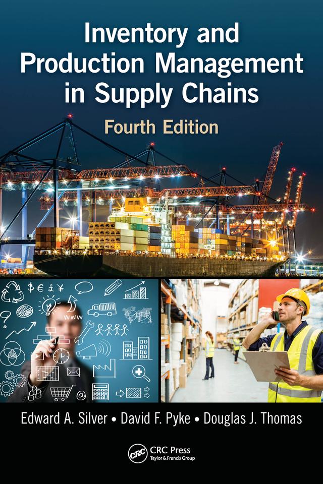Inventory and Production Management in Supply Chains by David F. Pyke, Douglas J. Thomas, Edward A. Silver
