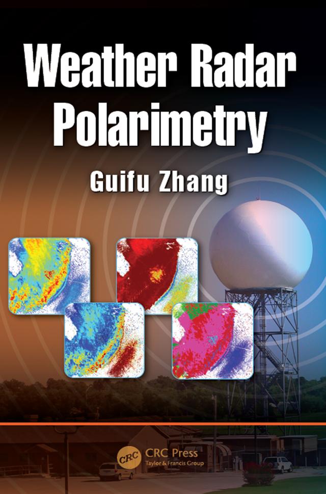 Weather Radar Polarimetry by Guifu Zhang