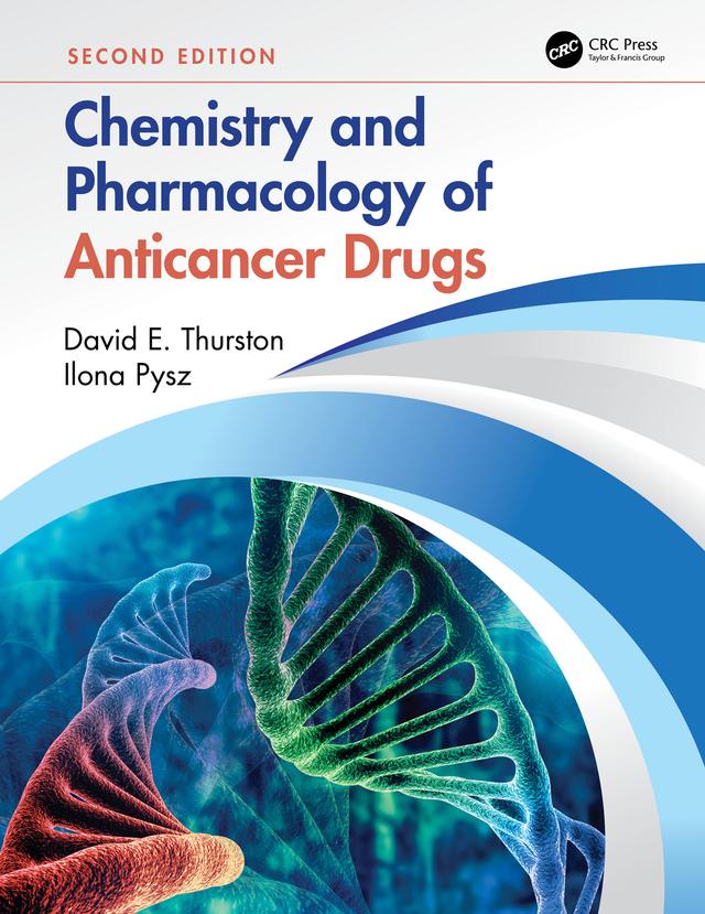 Chemistry and Pharmacology of Anticancer Drugs by David E. Thurston, Ilona Pysz
