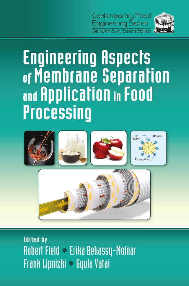 Engineering Aspects of Membrane Separation and Application in Food Processing by Erika Bekassy-Molnar, Frank Lipnizki, Gyula Vatai, Robert W. Field