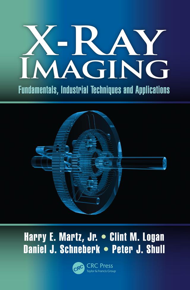 X-Ray Imaging by Clint M. Logan, Daniel J. Schneberk, Harry E. Martz, Peter J. Shull