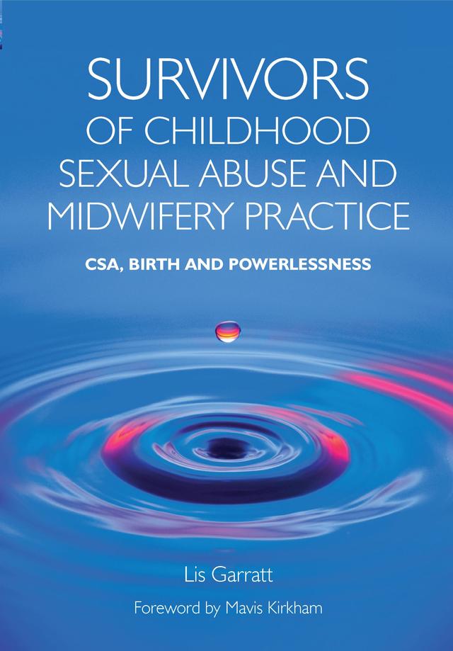 Survivors of Childhood Sexual Abuse and Midwifery Practice by Lis Garratt