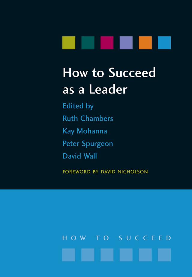 How to Succeed as a Leader by David Wall, Kay Mohanna, Richard Jones, Ruth Chambers