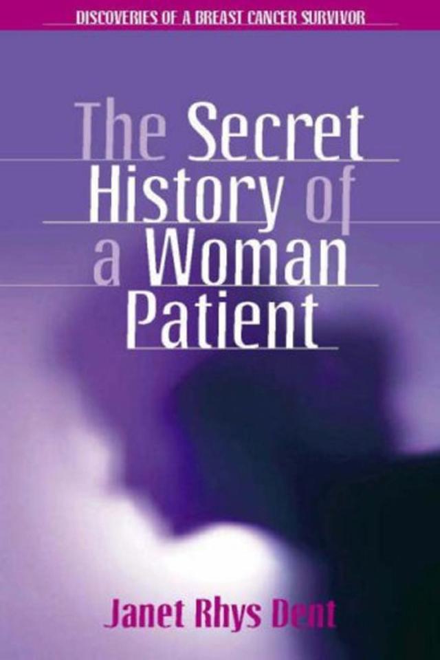 The Secret History of a Woman Patient by Janet Rhys Dent