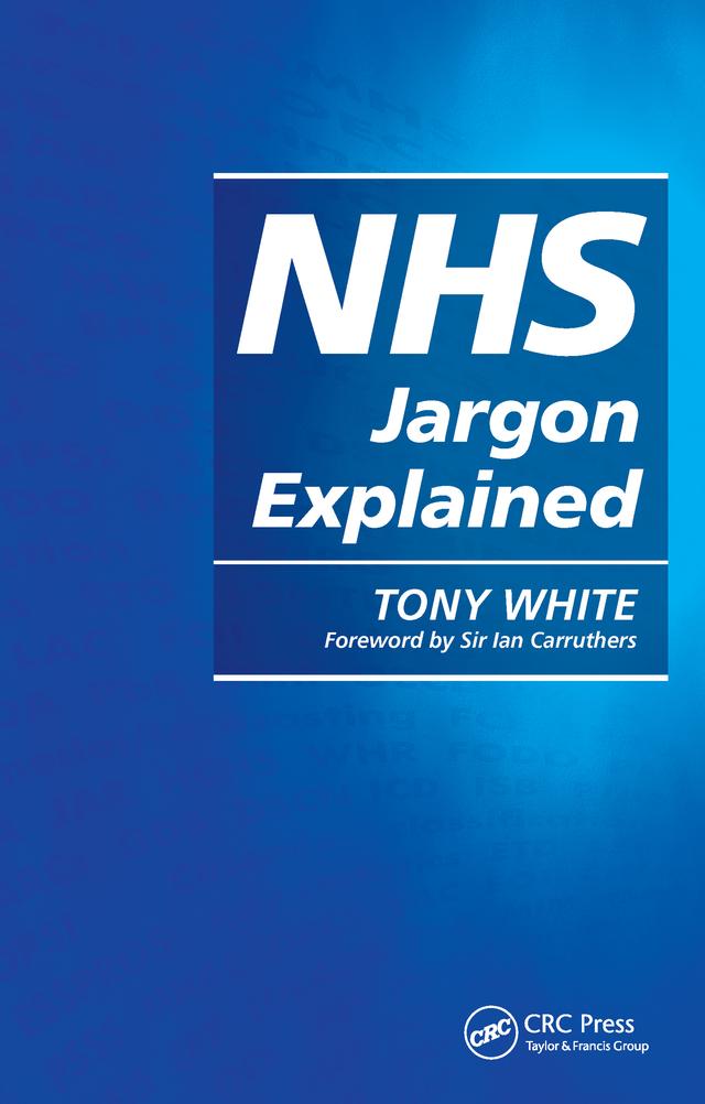 NHS Jargon Explained by Tony White