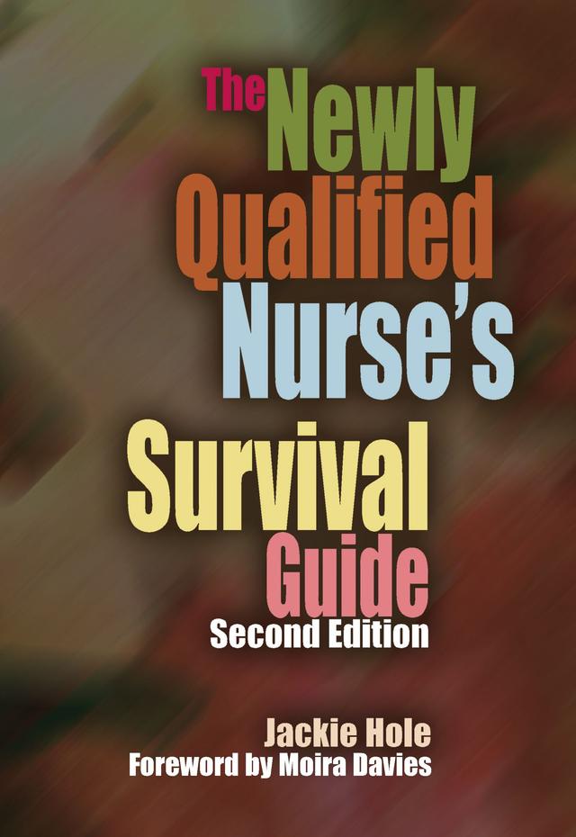 The Newly Qualified Nurse's Survival Guide by Jackie Hole