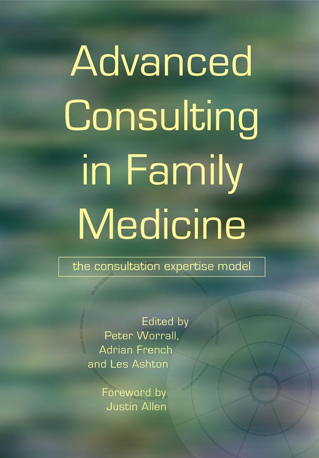 Advanced Consulting in Family Medicine by Adrian French, Les Ashton, Peter Worrall