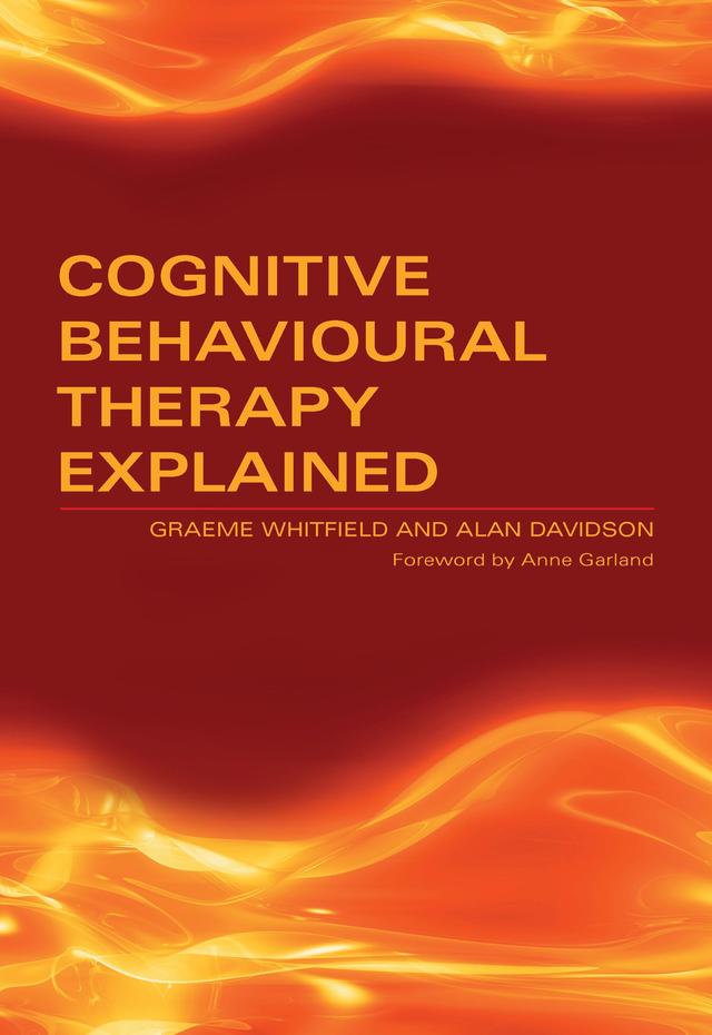 Cognitive Behavioural Therapy Explained by Alan Davidson, Graeme Whitfield