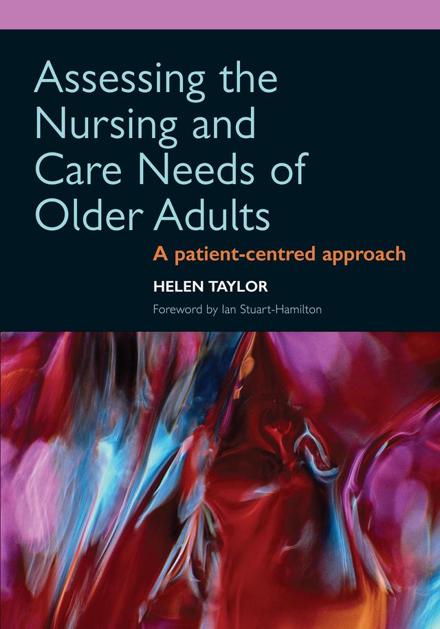 Assessing the Nursing and Care Needs of Older Adults by Helen Taylor