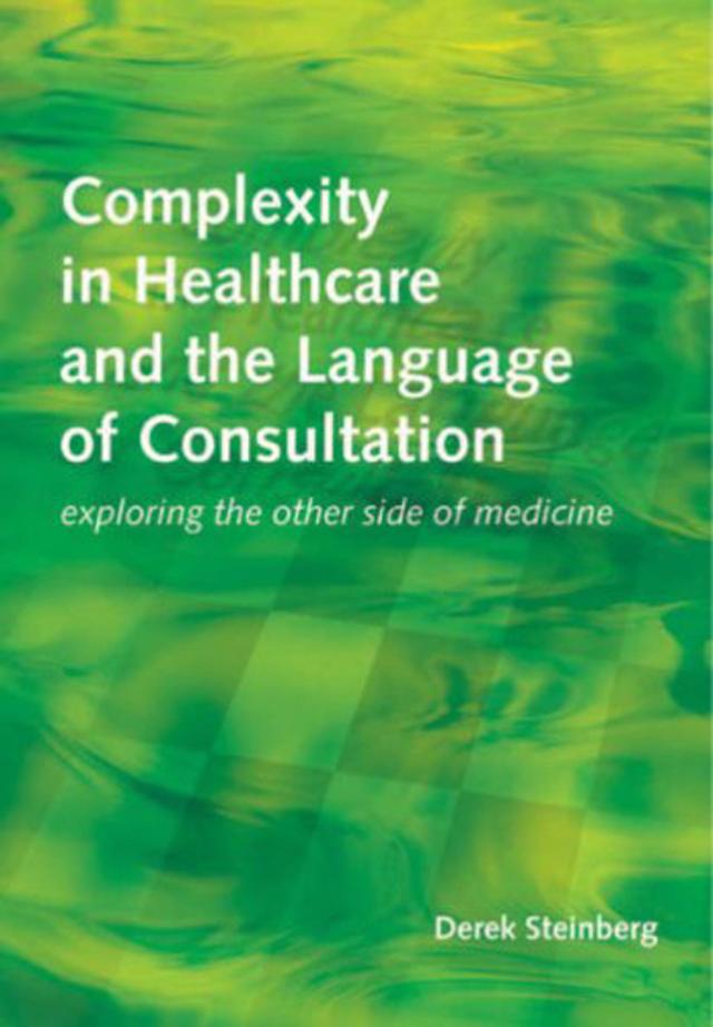 Complexity in Healthcare and the Language of Consultation by Derek Steinberg