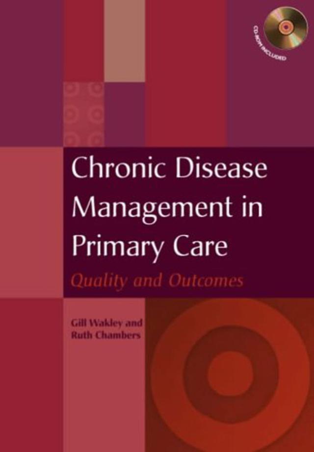 Chronic Disease Management in Primary Care by Gill Wakley, Ruth Chambers