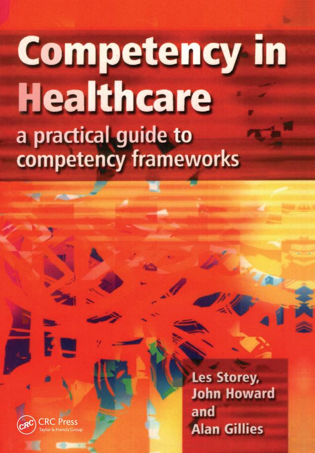 Competency in Healthcare by Alan Gillies, John Howard, Les Storey