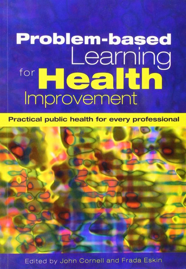 Problem-Based Learning for Health Improvement by Frada Eskin, John Cornell