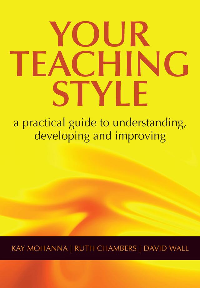 Your Teaching Style by David Wall, Kay Mohanna, Ruth Chambers