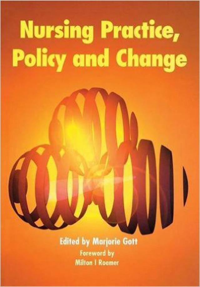 Nursing Practice, Policy and Change by Marjorie Gott