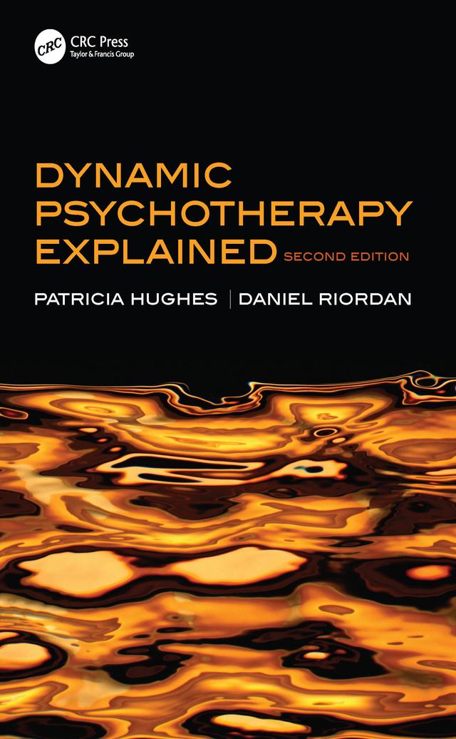 Dynamic Psychotherapy Explained by Daniel Riordan, Patricia Hughes