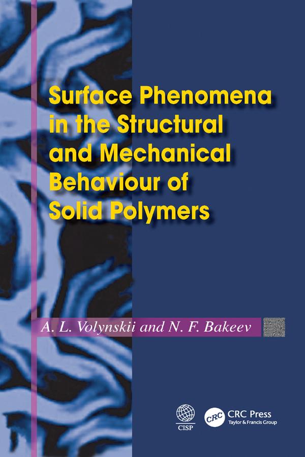Surface Phenomena in the Structural and Mechanical Behaviour of Solid Polymers by L. Volynskii, N. F. Bakeev